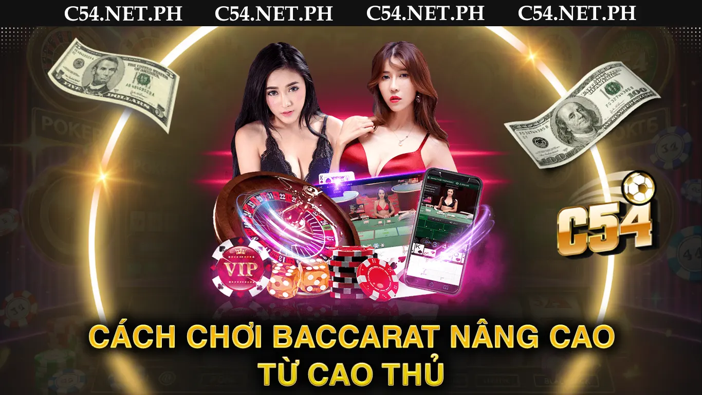 Cách chơi baccarat nâng cao từ cao thủ