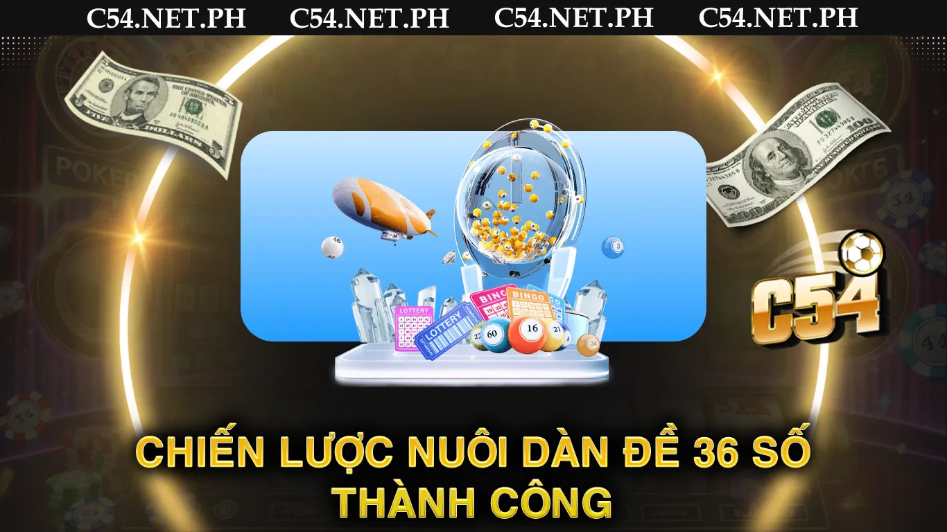 Chiến lược nuôi dàn đề 36 số thành công