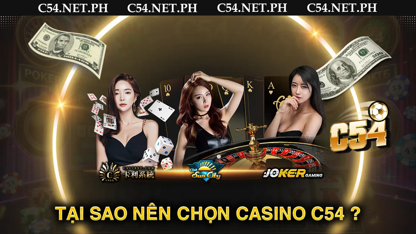 Tại sao nên chọn casino c54