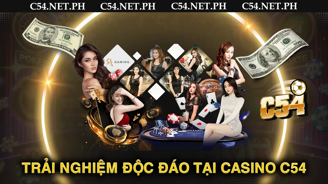 Trải nghiệm độc đáo tại casino c54